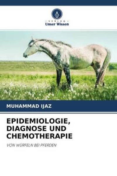 EPIDEMIOLOGIE, DIAGNOSE UND CHEMOTHERAPIE