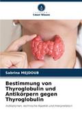 Bestimmung von Thyroglobulin und Antikörpern gegen Thyroglobulin