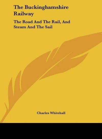 The Buckinghamshire Railway - Charles Whitehall