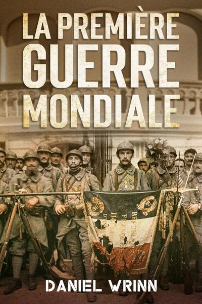 Première Guerre Mondiale (La Grande Guerre Série)