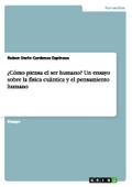 Cómo piensa el ser humano? Un ensayo sobre la físi