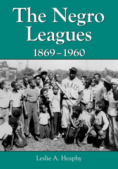 The Negro Leagues, 1869-1960