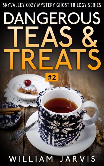 Dangerous Teas And Treats #2 (Skyvalley Cozy Mystery Series)