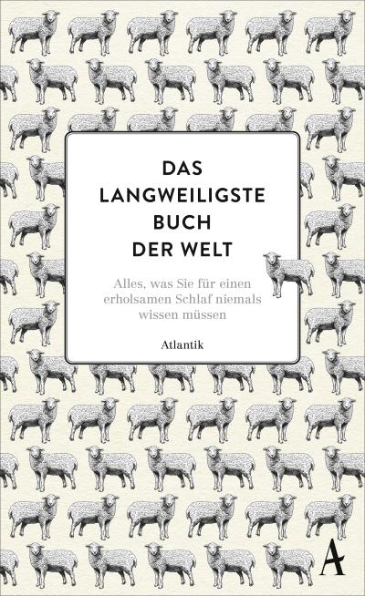 Das langweiligste Buch der Welt: Alles, was Sie für einen erholsamen Schlaf niemals wissen müssen