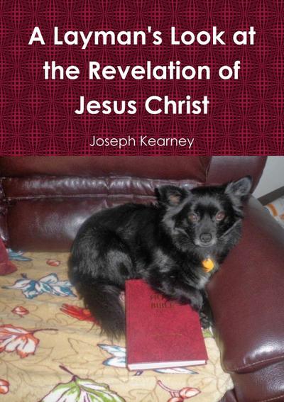 A Layman’s Look at the Revelation of Jesus Christ