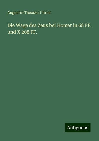Die Wage des Zeus bei Homer in 68 FF. und X 208 FF.