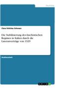 Die Stabilisierung des faschistischen Regimes in Italien durch die Lateranverträge von 1929