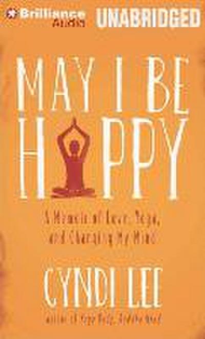 May I Be Happy: A Memoir of Love, Yoga, and Changing My Mind