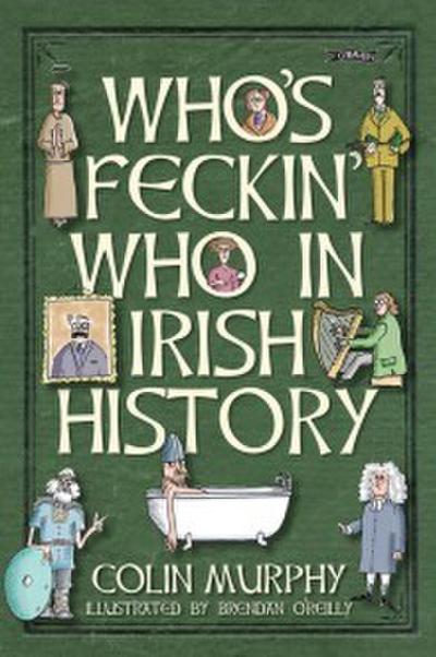 Who’s Feckin’ Who in Irish History