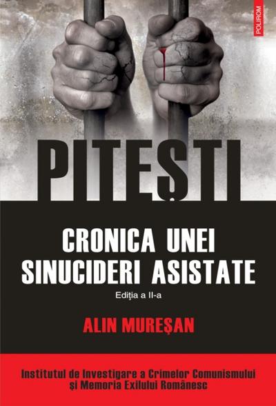 Pitesti. Cronica unei sinucideri asistate. Ediția a II-a