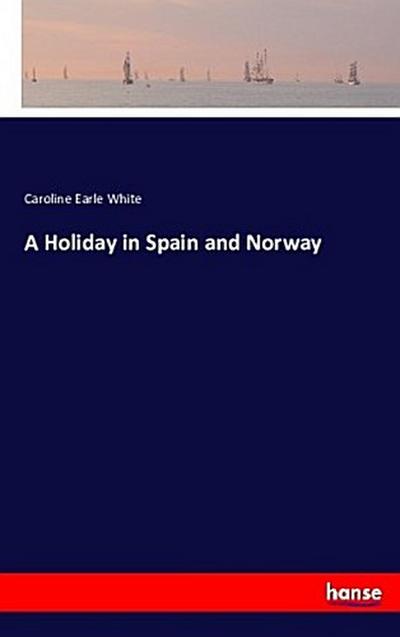 A Holiday in Spain and Norway