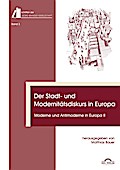 Der Stadt- und Modernitätsdiskurs in Europa. Moderne und Antimoderne II