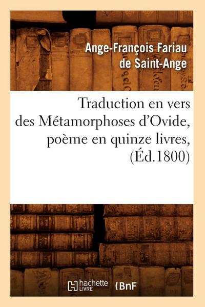 Traduction En Vers Des Métamorphoses d’Ovide, Poème En Quinze Livres, (Éd.1800)