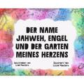 Der Name Jahweh, Engel und der Garten Meines Herzens