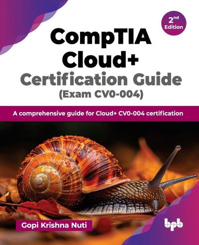 CompTIA Cloud+ Certification Guide (Exam CV0-004)