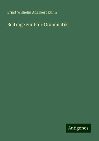 Kuhn, E: Beiträge zur Pali-Grammatik