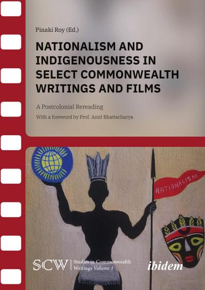 Nationalism and Indigenousness in Select Commonwealth Writings and Films