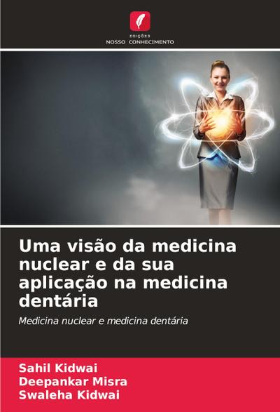 Uma visão da medicina nuclear e da sua aplicação na medicina dentária