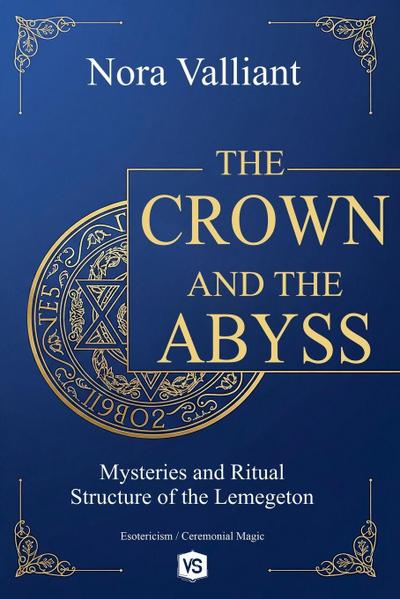The Crown and the Abyss - Mysteries and Ritual Structure of the Lemegeton