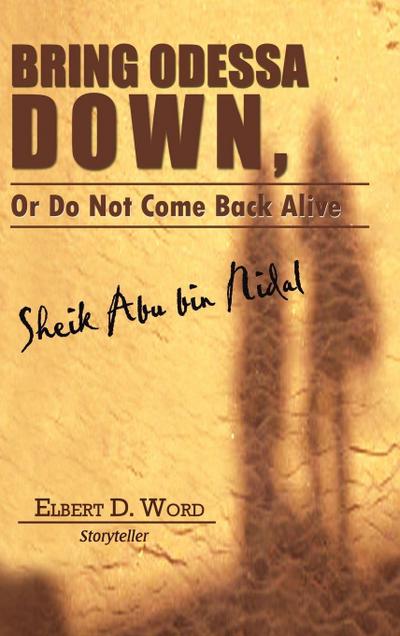 Bring Odessa Down, or Do Not Come Back Alive - Sheik Abu Bin Nidal