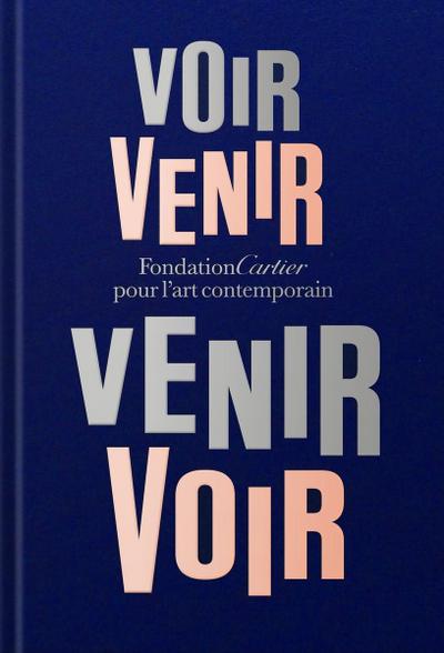 Fondation Cartier pour l’art contemporain: Voir Venir, Venir