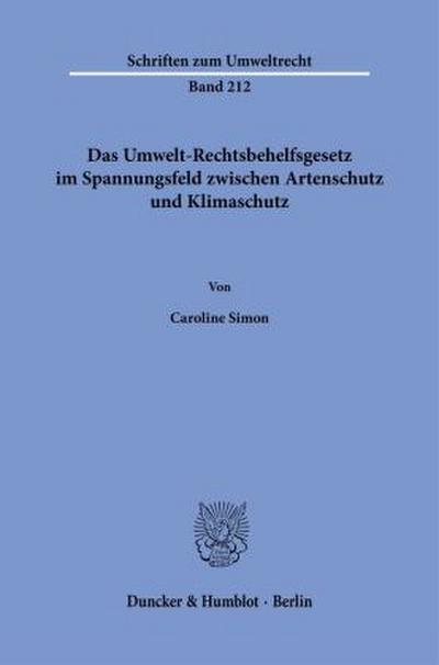 Das Umwelt-Rechtsbehelfsgesetz im Spannungsfeld zwischen Artenschutz und Klimaschutz