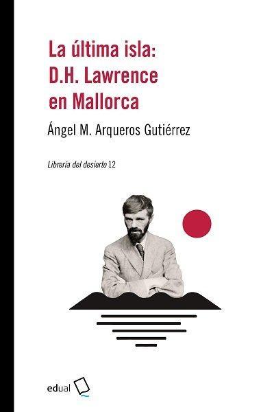La última isla : D. H. Lawrence en Mallorca