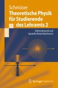 Theoretische Physik fï¿½r Studierende des Lehramts 2: Elektrodynamik und Spezielle Relativitï¿½tstheorie Peter Schmïser Author
