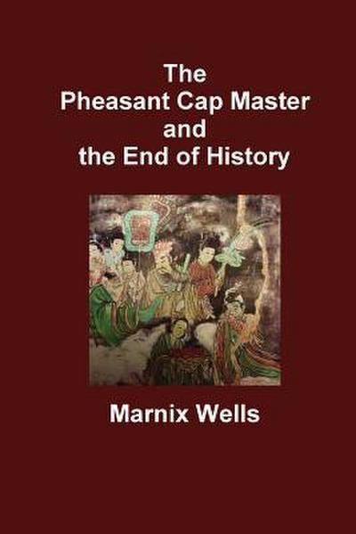 The Pheasant Cap Master and the End of History