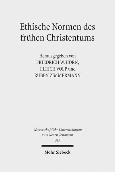 Ethische Normen des frühen Christentums: Gut - Leben - Leib - Tugend. Kontexte und Normen neutestamentlicher Ethik / Context and Norms of New ... Untersuchungen zum Neuen Testament, Band 313)