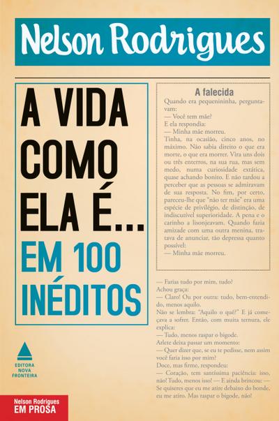 A vida como ela é... em 100 inéditos