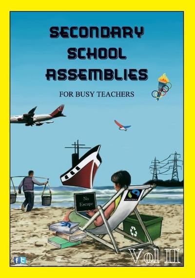 SECONDARY SCHOOL ASSEMBLIES for Busy Teachers - Vol 2