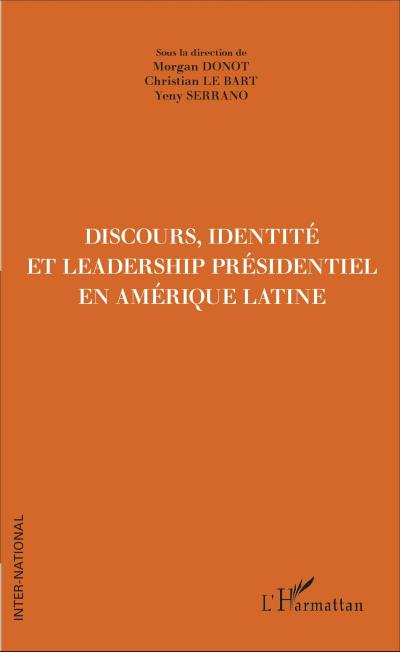 Discours, Identite et Leadership presidentiel en Amerique Latine