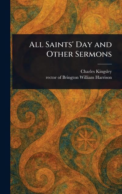 All Saints’ Day and Other Sermons