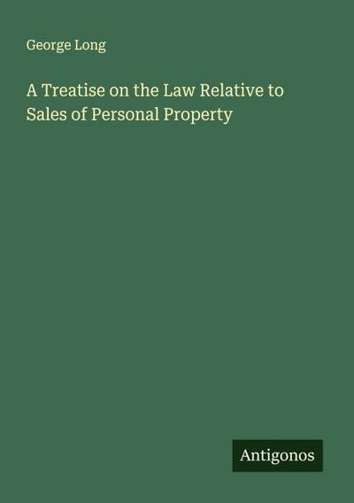 A Treatise on the Law Relative to Sales of Personal Property