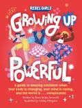 Rebel Girls - Growing Up Powerful