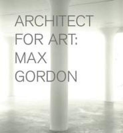 Max Gordon: Architect for Art