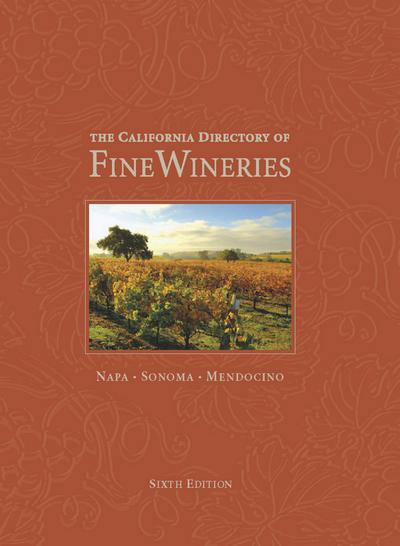 The California Directory of Fine Wineries: Napa, Sonoma, Mendocino