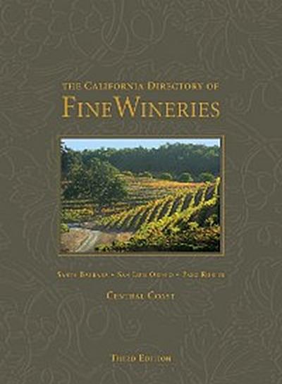 The California Directory of Fine Wineries: Central Coast