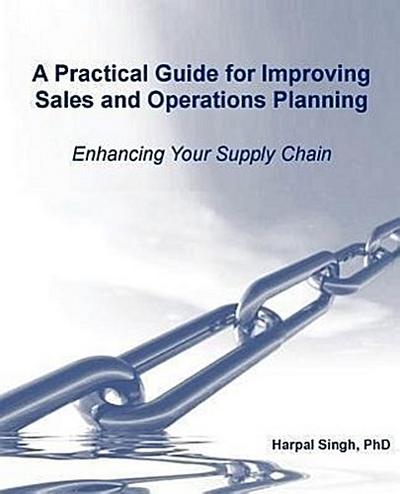 A Practical Guide for Improving Sales and Operations Planning