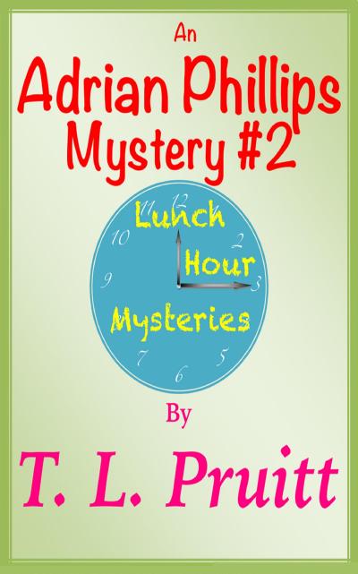 An Adrian Phillips Mystery #2 (Lunch Hour Mysteries)