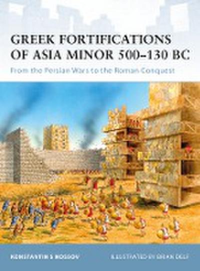 Greek Fortifications of Asia Minor 500-130 BC
