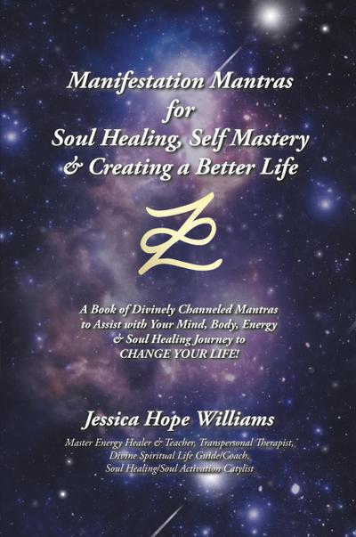 Manifestation Mantras for Soul Healing, Self Mastery & Creating a Better Life