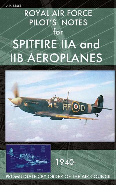 Royal Air Force Pilot’s Notes for Spitfire IIA and IIB Aeroplanes