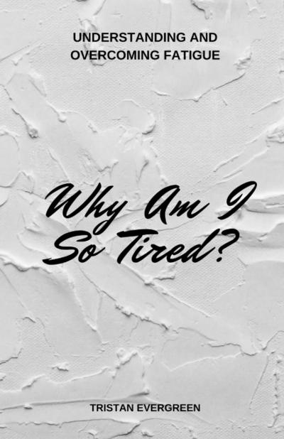 Why Am I So Tired?
