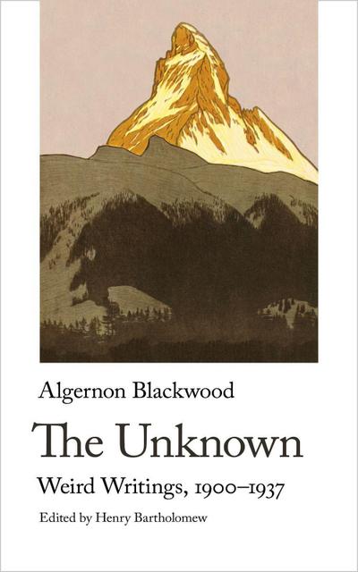 Blackwood, A: Unknown. Weird Writings, 1900-1937