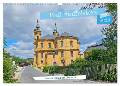 Bad Staffelstein - historische Stadt am Obermain (Wandkalender 2026 DIN A3 quer), CALVENDO Monatskalender