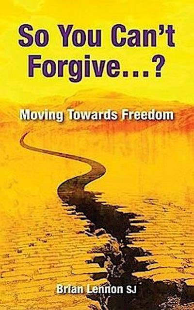 So You Can’t Forgive?