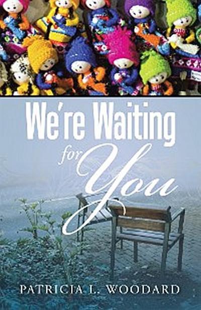We’re Waiting for You