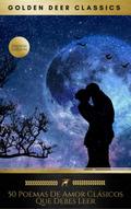 50 Poemas De Amor Clásicos Que Debes Leer (Golden 